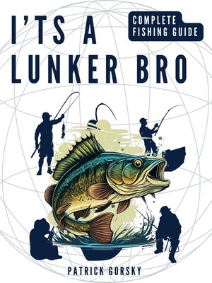 cover image of I'ts a Lunker Bro--Complete Fishing Guide